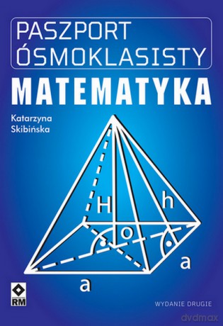 Paszport ósmoklasisty. Matematyka - Katarzyna Skibińska [KSIĄŻKA]