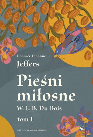 Pieśni miłosne W. E. B. Du Bois - Honorée Fanonne Jeffers [KSIĄŻKA]