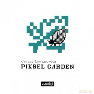 Piksel Garden - Cezary Lewanowicz [KSIĄŻKA]