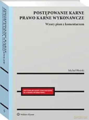 Postępowanie karne i prawo karne wykonawcze. Wzory pism procesowych z komentarzem - Michał Błoński [KSIĄŻKA]