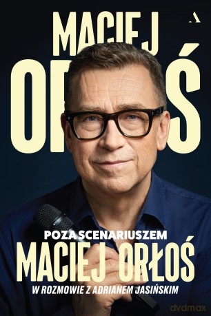 Poza scenariuszem - Maciej Orłoś, Adrian Jasiński [KSIĄŻKA]