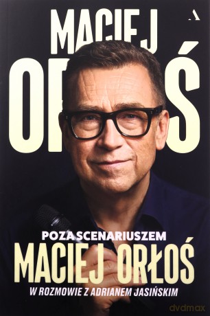 Poza scenariuszem - Maciej Orłoś, Adrian Jasiński [KSIĄŻKA]