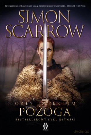 Pożoga. Orły Imperium (Tom 22) - Simon Scarrow [KSIĄŻKA]
