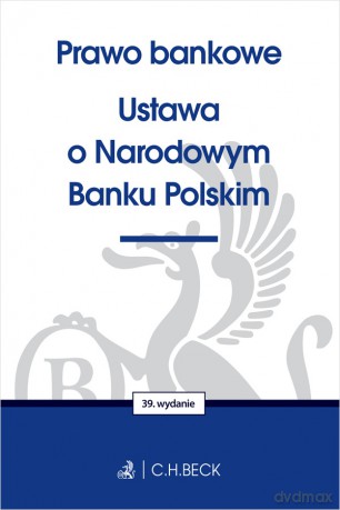 Prawo bankowe. Ustawa o Narodowym Banku Polskim wyd. 39 [KSIĄŻKA]