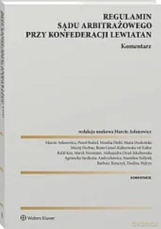 Regulamin Sądu Arbitrażowego przy Konfederacji Lewiatan. Komentarz - Redakcja naukowa: Marcin Asłanowicz [KSIĄŻKA]