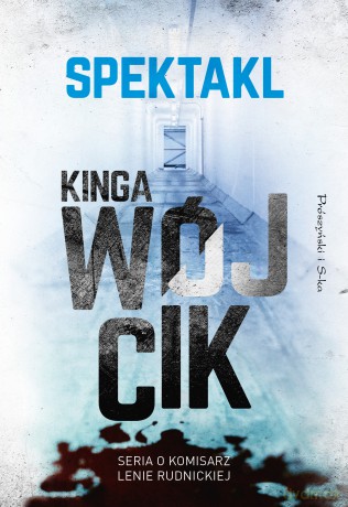 Spektakl. Komisarz Lena Rudnicka (Tom 2) - Kinga Wójcik [KSIĄŻKA]