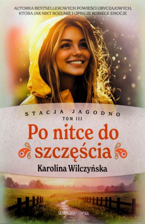 Stacja Jagodno. Po nitce do szczęścia (ilustrowane brzegi) - Karolina Wilczyńska [KSIĄŻKA]