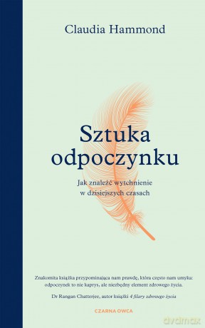 Sztuka odpoczynku. Jak znaleźć wytchnienie w dzisiejszych czasach - Claudia Hammond [KSIĄŻKA]