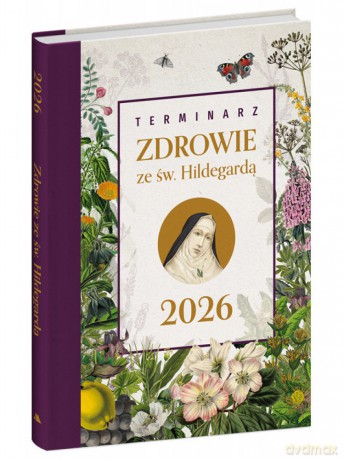 Terminarz 2026. Zdrowie ze św. Hildegardą [KSIĄŻKA]