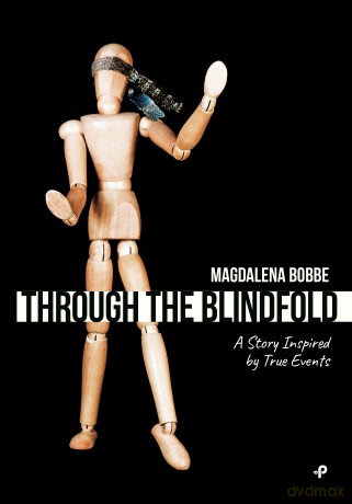 Through the blindfold. A story inspired by true events wer. angielska - Magdalena Bobbe [KSIĄŻKA]