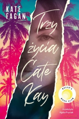 Trzy życia Cate Kay - Kate Fagan [KSIĄŻKA]