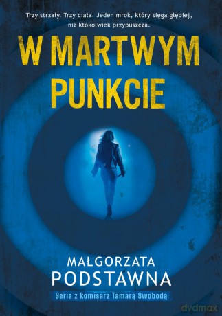 W martwym punkcie. Seria z komisarz Tamarą Swobodą (Tom 1) - Małgorzata Podstawna [KSIĄŻKA]
