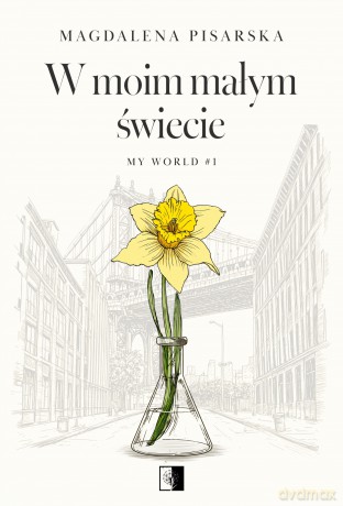 W moim małym świecie. My World (Tom 1) - Magdalena Pisarska [KSIĄŻKA]