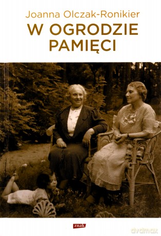 W ogrodzie pamięci - Joanna Olczak-Ronikier [KSIĄŻKA]