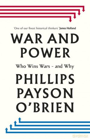 War and Power wer. angielska - Phillips Payson O'Brien [KSIĄŻKA]