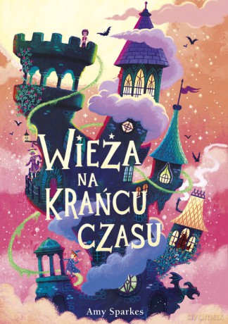 Wieża na krańcu czasu - Amy Sparkes [KSIĄŻKA]