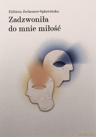 Zadzwoniła do mnie miłość - Elżbieta Zechenter-Spławińska [KSIĄŻKA]