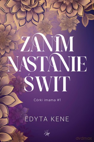 Zanim nastanie świt. Córki imama (Tom 1) - Edyta Kene [KSIĄŻKA]