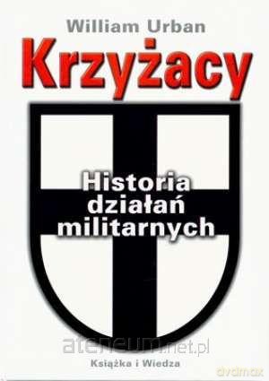 Krzyżacy - Historia działań militarnych [KSIĄŻKA]