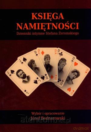 Księga namiętności. Dzienniki intymne Żeromskiego [KSIĄŻKA]