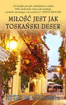 Miłość jest jak toskański deser [KSIĄŻKA]