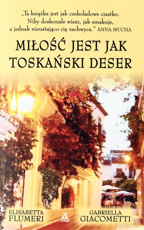 Miłość jest jak toskański deser [KSIĄŻKA]