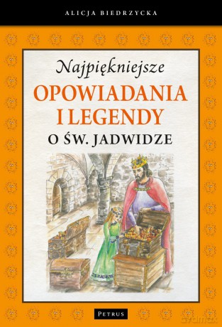 Najpiękniejsze opow. i legendy o św. Jadwidze [KSIĄŻKA]