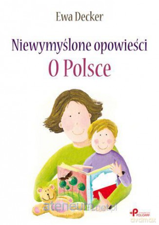 Niewymyślone opowieści. O Polsce [KSIĄŻKA]
