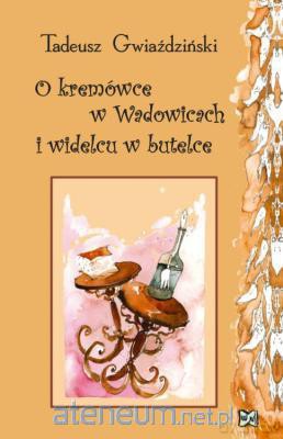 O kremówce w Wadowicach i widelcu w.. [KSIĄŻKA]