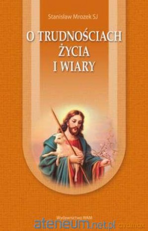 O trudnościach życia i wiary [KSIĄŻKA]