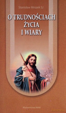 O trudnościach życia i wiary [KSIĄŻKA]