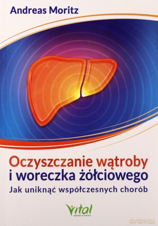Oczyszczanie wątroby i woreczka żółciowego [KSIĄŻKA]