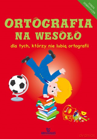 Ortografia na wesoło dla tych, którzy nie lubią.. [KSIĄŻKA]