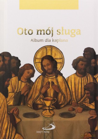 Oto mój sługa. Album dla kapłana [KSIĄŻKA]