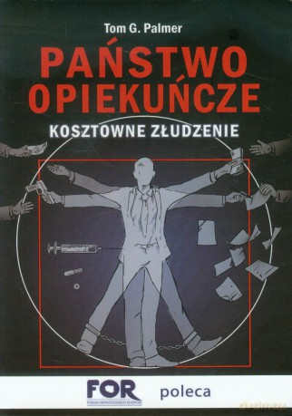 Państwo opiekuńcze. Kosztowne złudzenie [KSIĄŻKA]