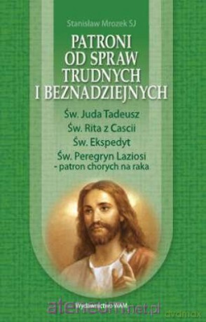 Patroni od spraw trudnych i beznadziejnych. [KSIĄŻKA]