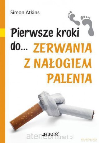 Pierwsze kroki do... zerwania z nałogiem palenia [KSIĄŻKA]