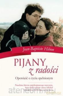 Pijany z radości. Opowieść o życiu spełnionym [KSIĄŻKA]