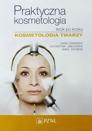 Praktyczna kosmetologia krok po kroku [KSIĄŻKA]