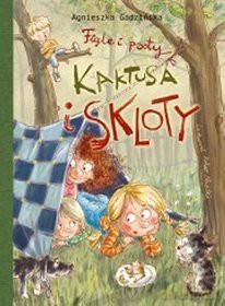 Figle i psoty Kaktusa i Skloty - Agnieszka Gadzińska [KSIĄŻKA]