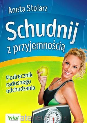 Schudnij z przyjemnością. Podręcznik radosnego... [KSIĄŻKA]