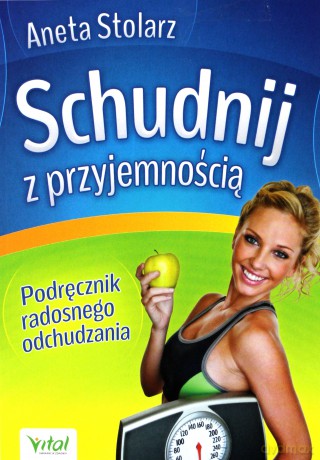 Schudnij z przyjemnością. Podręcznik radosnego... [KSIĄŻKA]