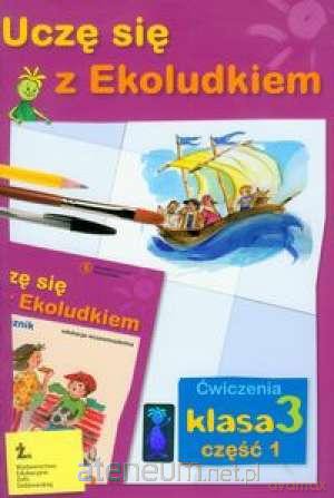 Uczę się z Ekoludkiem 3/1 ćw wyd. 2011 [KSIĄŻKA]