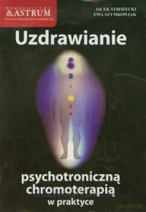Uzdrawianie psychotroniczną chromoterapią... [KSIĄŻKA]