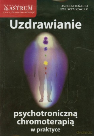 Uzdrawianie psychotroniczną chromoterapią... [KSIĄŻKA]