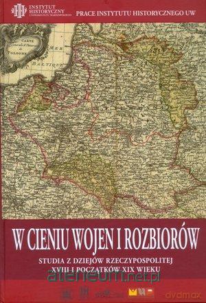 W cieniu wojen i rozbiorów [KSIĄŻKA]