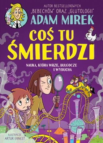 Coś tu śmierdzi. Nauka, która wrze, bulgocze i wybucha - Adam Mirek [KSIĄŻKA]