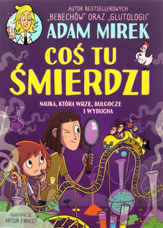 Coś tu śmierdzi. Nauka, która wrze, bulgocze i wybucha - Adam Mirek [KSIĄŻKA]