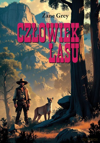 Człowiek lasu - Zane Grey [KSIĄŻKA]