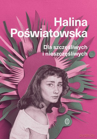 Dla szczęśliwych i nieszczęśliwych - Halina Poświatowska [KSIĄŻKA]